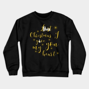 This christmas I give you my heart Crewneck Sweatshirt